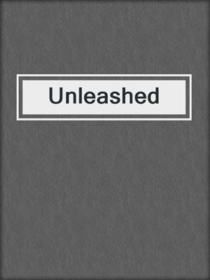 cover image of Unleashed