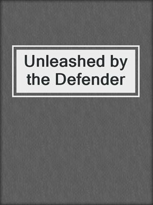 Unleashed by the Defender