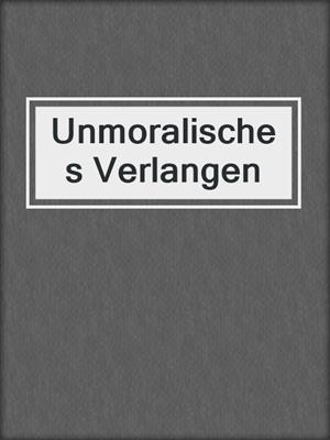 Unmoralisches Verlangen