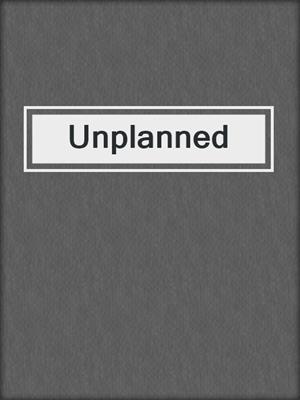 cover image of Unplanned
