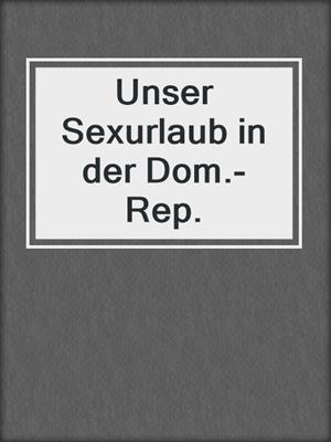 Unser Sexurlaub in der Dom.-Rep.