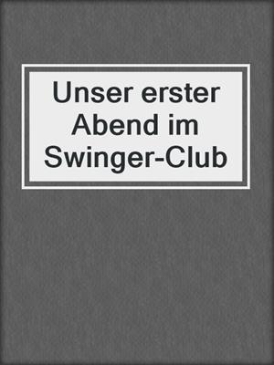 cover image of Unser erster Abend im Swinger-Club