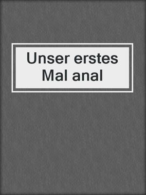 cover image of Unser erstes Mal anal