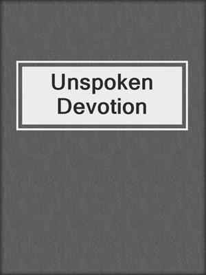cover image of Unspoken Devotion