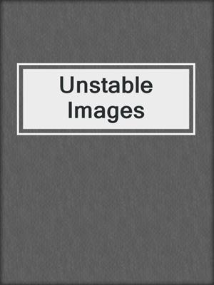 Unstable Images