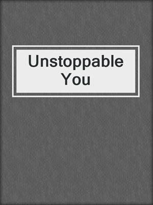 cover image of Unstoppable You