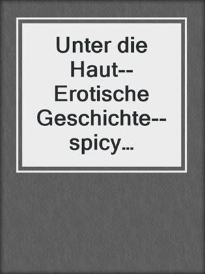 cover image of Unter die Haut--Erotische Geschichte--spicy moments, Band 9 (Ungekürzte Lesung)