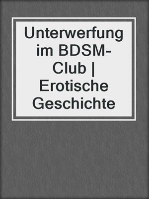 cover image of Unterwerfung im BDSM-Club | Erotische Geschichte