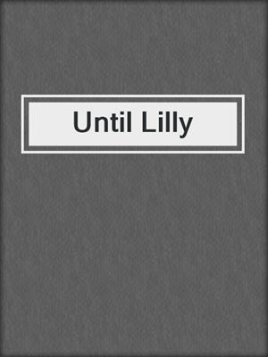 cover image of Until Lilly