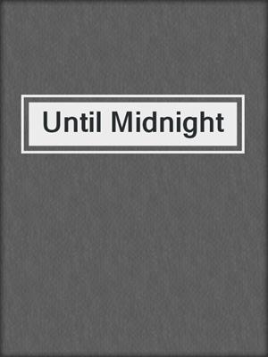 cover image of Until Midnight