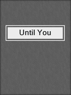 cover image of Until You