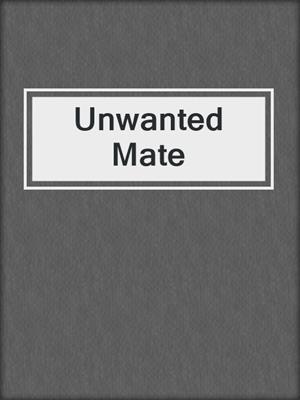 cover image of Unwanted Mate