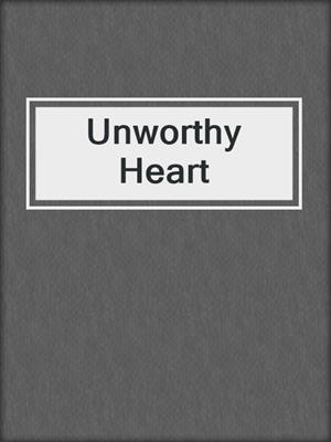 Unworthy Heart