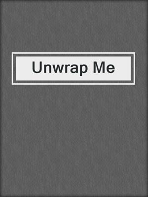 cover image of Unwrap Me