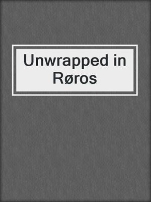 cover image of Unwrapped in Røros
