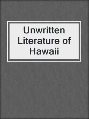 cover image of Unwritten Literature of Hawaii