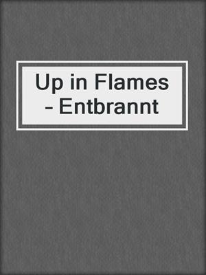 cover image of Up in Flames – Entbrannt