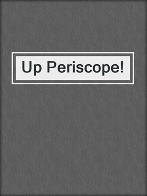 cover image of Up Periscope!