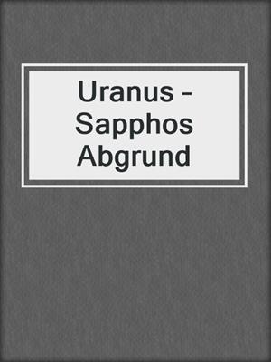 cover image of Uranus – Sapphos Abgrund