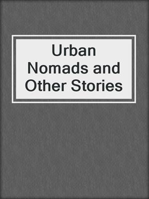 cover image of Urban Nomads and Other Stories