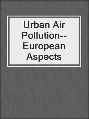Urban Air Pollution--European Aspects