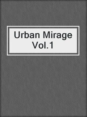 Urban Mirage Vol.1