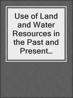 Use of Land and Water Resources in the Past and Present Valley of Oaxaca, Mexico