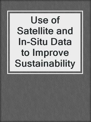 Use of Satellite and In-Situ Data to Improve Sustainability
