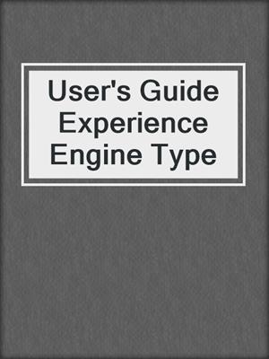 cover image of User's Guide Experience Engine Type