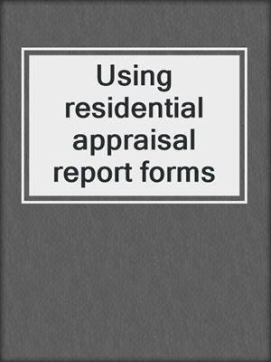 Using residential appraisal report forms