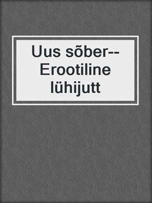 cover image of Uus sõber--Erootiline lühijutt