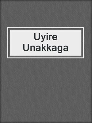 cover image of Uyire Unakkaga