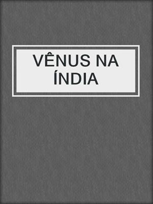 cover image of VÊNUS NA ÍNDIA