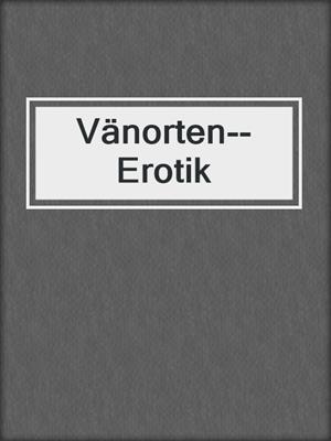 cover image of Vänorten--Erotik