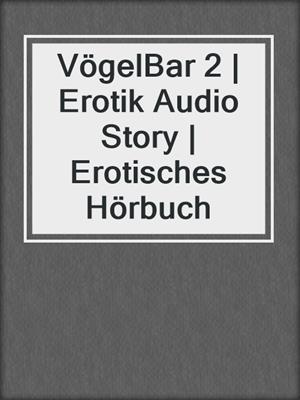 cover image of VögelBar 2 | Erotik Audio Story | Erotisches Hörbuch