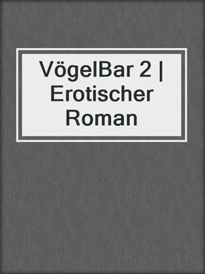 cover image of VögelBar 2 | Erotischer Roman