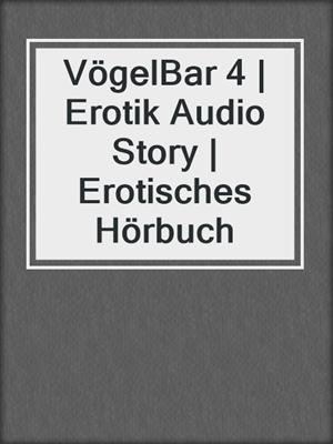 cover image of VögelBar 4 | Erotik Audio Story | Erotisches Hörbuch