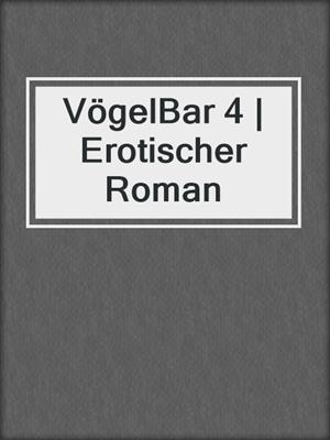 cover image of VögelBar 4 | Erotischer Roman