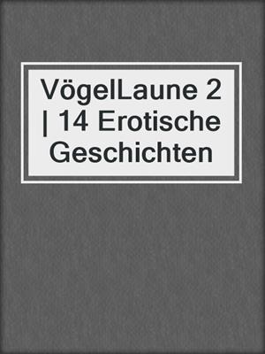 cover image of VögelLaune 2 | 14 Erotische Geschichten