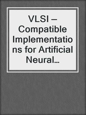 VLSI — Compatible Implementations for Artificial Neural Networks