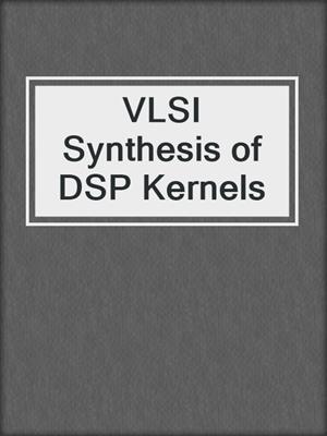 VLSI Synthesis of DSP Kernels