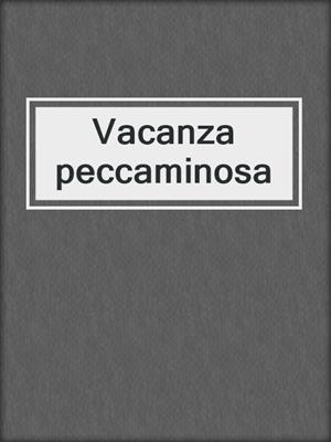 cover image of Vacanza peccaminosa