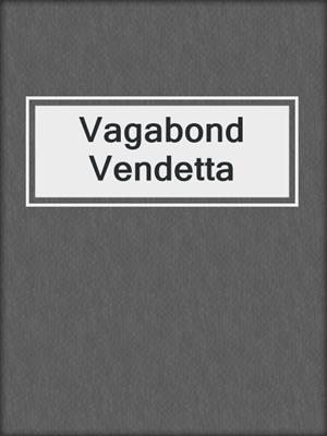 cover image of Vagabond Vendetta
