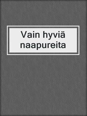 cover image of Vain hyviä naapureita