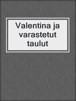 cover image of Valentina ja varastetut taulut