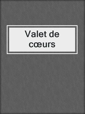 cover image of Valet de cœurs