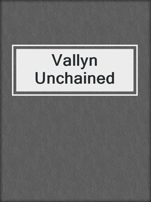 cover image of Vallyn Unchained