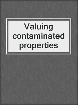 Valuing contaminated properties