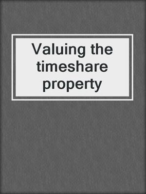 Valuing the timeshare property
