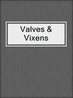 cover image of Valves & Vixens